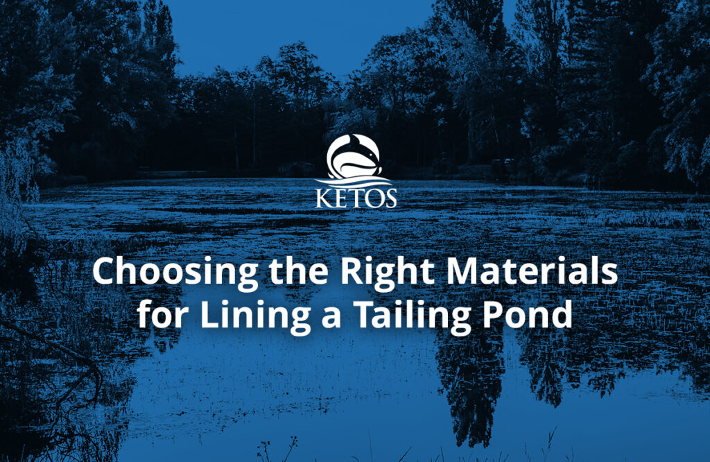 Choosing the Right Materials for Lining a Tailing Pond