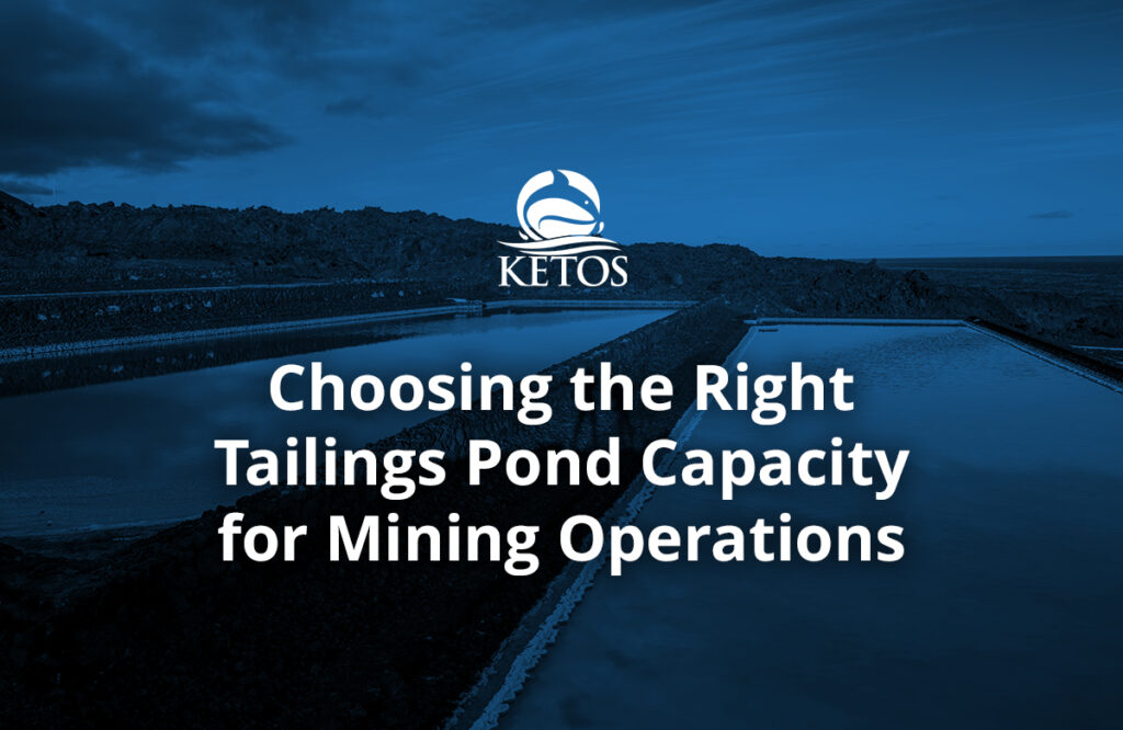 Choosing the Right Tailings Pond Capacity for Mining Operations