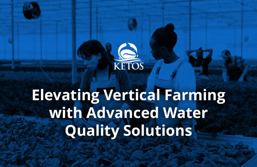Elevating Vertical Farming With Advanced Water Quality Solutions