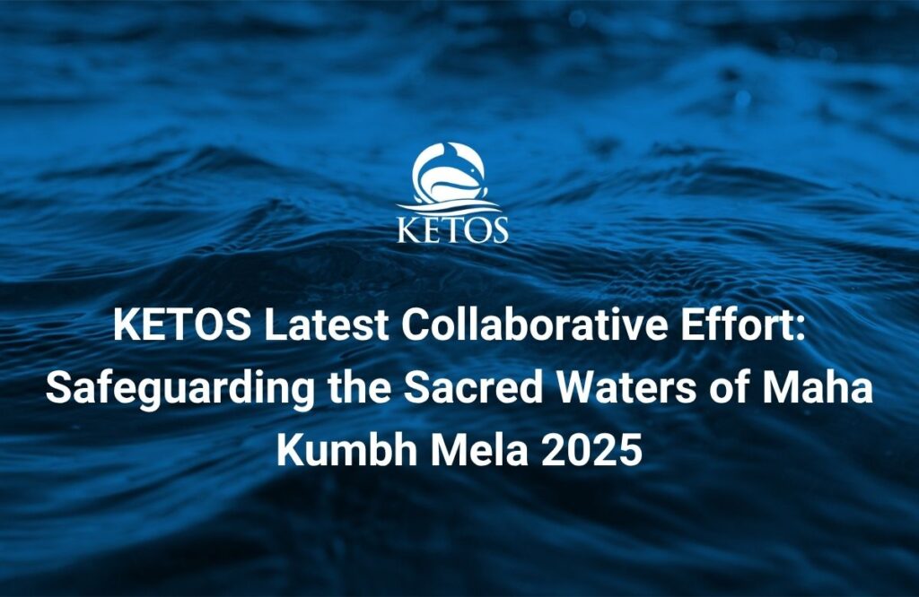 KETOS Latest Collaborative Effort Safeguarding the Sacred Waters of Maha Kumbh Mela 2025