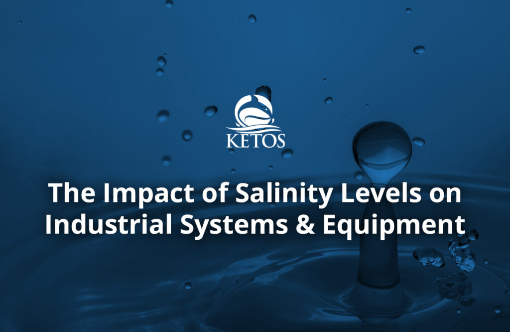 The Impact of Salinity Levels on Industrial Systems Equipment